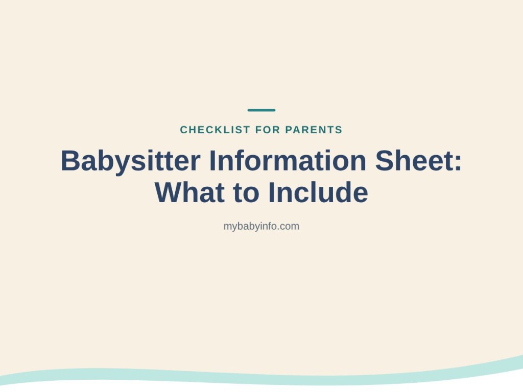Babysitter information sheet checklist for parents: what to include for your baby's sitter