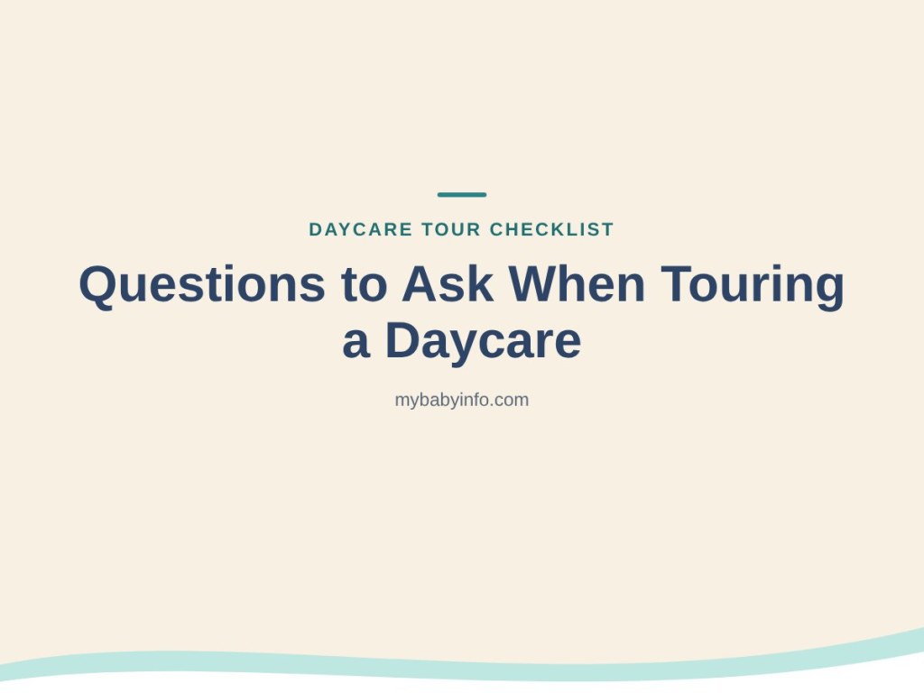 Questions to ask when touring a daycare: a daycare tour checklist for parents of infants
